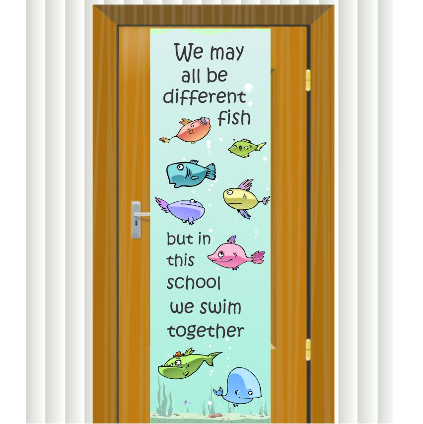 PVC Door Banner | Fish : We may all be different fish but in this school we swim together. Dimensions 1900mm high x 600 mm wide.  With 6 eyelets for easy installation. </p>