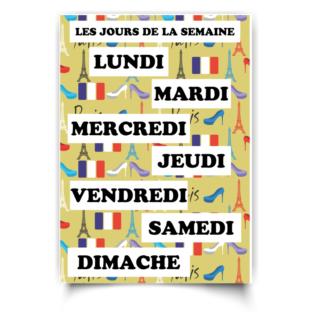 Poster | French Days of the week.  Les Jours de la semaine. Lundi, Mardi, Mercredi, Jeudi...  Available in A4, A3, A4. Printed onto a durable plastic like material.
